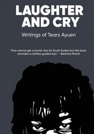 LAUGHTER AND CRY Writings of Tearz Ayuen