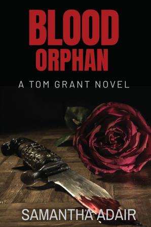 Blood Orphan: A Tom Grant Novel: 1 (The Tom Grant)