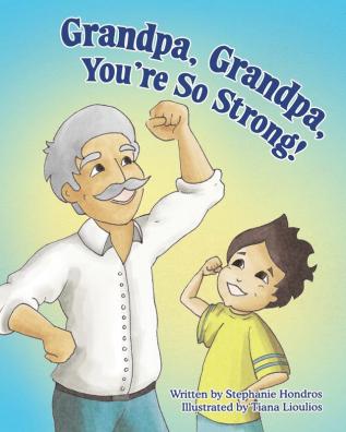 Grandpa Grandpa You're So Strong!