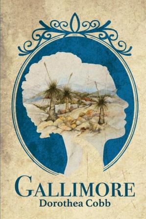 Gallimore: An historical family saga spanning London to the early Australian settlement of New South Wales and the Victorian gold rush