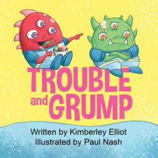 Trouble and Grump