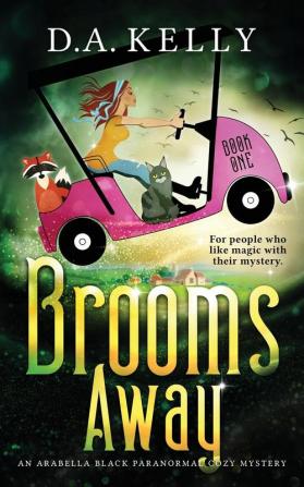 Brooms Away: An Arabella Black Paranormal Cozy Mystery: 1