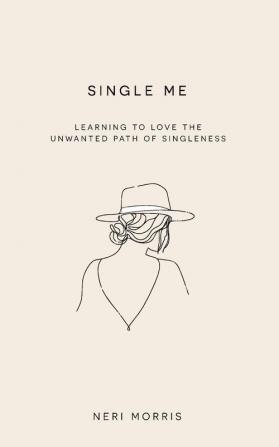 Single Me: Learning to Love the Unwanted Path of Singleness