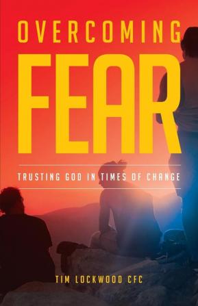 Overcoming Fear: Trusting God in Time of Change