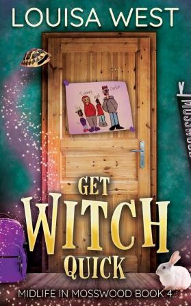 Get Witch Quick: A Paranormal Women's Fiction Romance Novel (Midlife in Mosswood #4): A Paranormal Women's Fiction Romance Novel