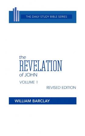 The Revelation of John: Volume 1 (Chapters 1 to 5) (Daily Study Bible)