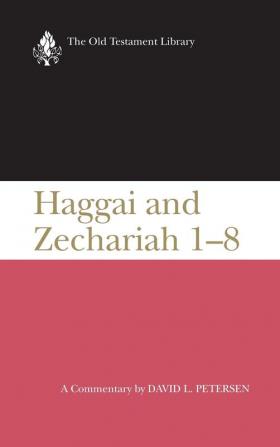 Haggai and Zechariah 1-8 a Commentary (Otl) (Old Testament Library)