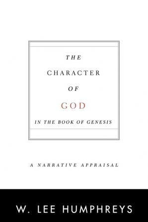 The Character of God in the Book of Genesis: A Narrative Appraisal