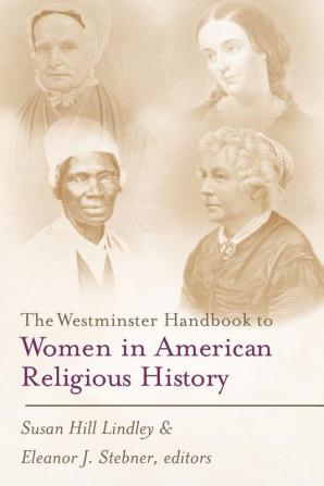 The Westminster Handbook to Women in American Religious History