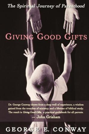 Giving Good Gifts: The Spiritual Journey of Parenthood