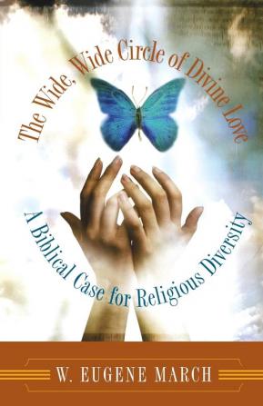 The Wide Wide Circle of Divine Love: A Biblical Case for Religious Diversity