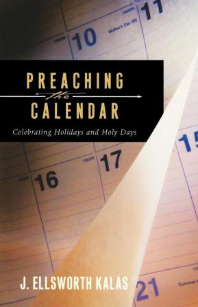 Preaching the Calendar: Celebrating Holidays and Holy Days