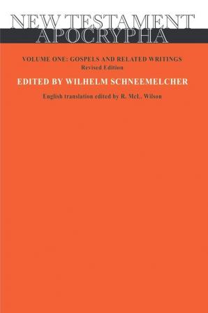 New Testament Apocrypha Volume 1 Revised Edition: Gospels and Related Writings