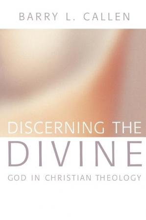 Discerning the Divine: God in Christian Theology