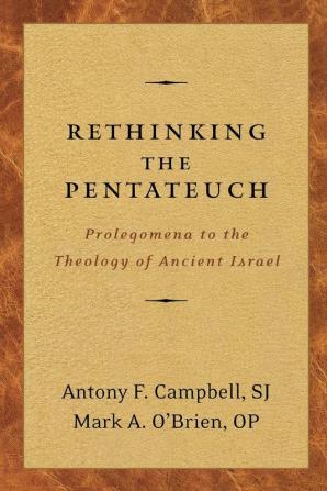 Rethinking the Pentateuch: Prolegomena to the Theology of Ancient Israel