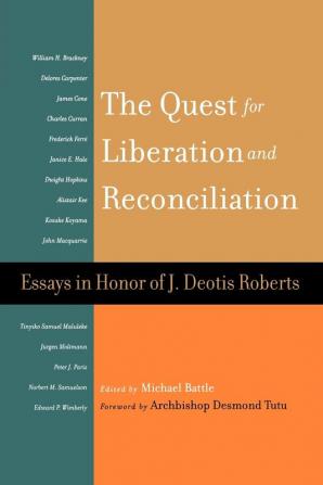 The Quest for Liberation and Reconciliation: Essays in Honor of J. Deotis Roberts