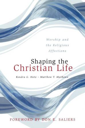 Shaping the Christian Life: Worship and the Religious Affections