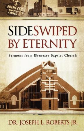 Sideswiped by Eternity: Sermons from Ebenezer Baptist Church