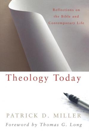 Theology Today: Reflections on the Bible and Contemporary Life