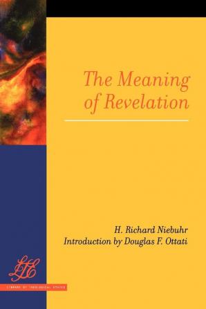 The Meaning of Revelation (Library of Theological Ethics)