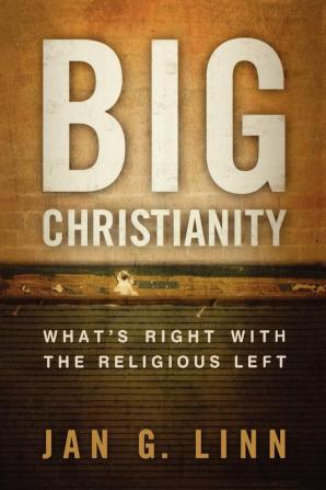 Big Christianity: What's Right with the Religious Left