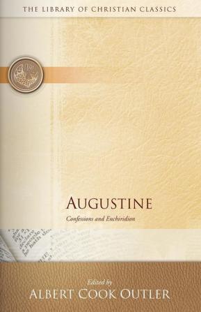 Augustine: Confessions and Enchiridion (The Library of Christian Classics)