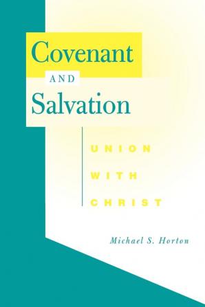 Covenant and Salvation: Union with Christ