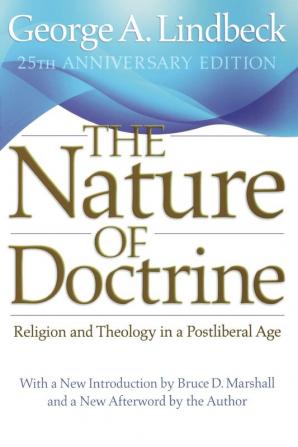 The Nature of Doctrine 25th Anniversary Edition: Religion and Theology in a Postliberal Age