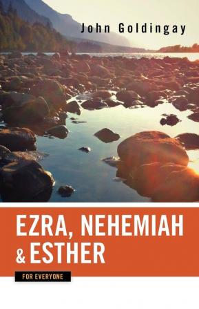 Ezra Nehemiah and Esther for Everyone (Old Testament for Everyone)