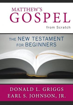 Matthew's Gospel from Scratch: The New Testament for Beginners (The Bible from Scratch)