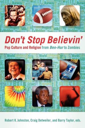 Don't Stop Believin': Pop Culture and Religion from Ben-Hur to Zombies