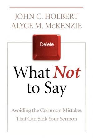 What Not to Say: Avoiding the Common Mistakes That Can Sink Your Sermon