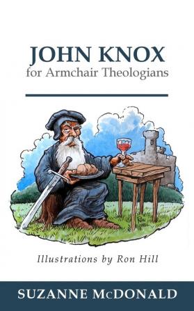 John Knox for Armchair Theologians