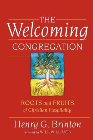 The Welcoming Congregation: Roots and Fruits of Christian Hospitality