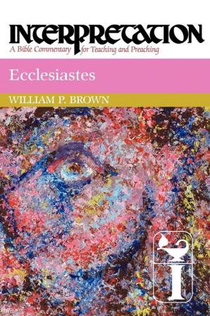 Ecclesiastes: Interpretation (Interpretation: A Bible Commentary for Teaching and Preaching)