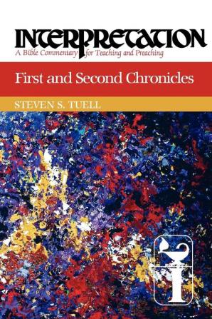 First and Second Chronicles: Interpretation (Interpretation: A Bible Commentary for Teaching and Preaching)