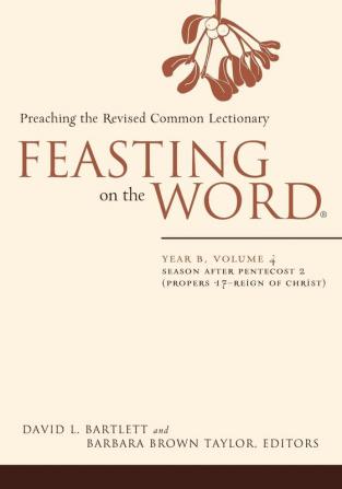 Feasting on the Word: Season after Pentecost 2 (Propers 17-Reign of Christ): 4