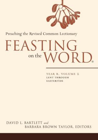 Feasting on the Word: Lent through Eastertide: 2