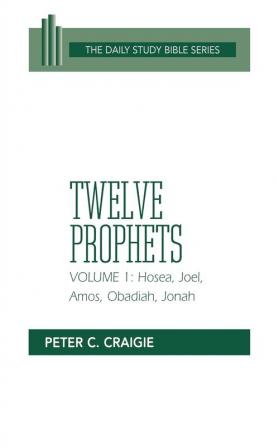 Twelve Prophets Volume 1 Revised Edition: Hosea Joel Amos Obadiah and Jonah (Daily Study Bible)