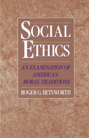 Social Ethics: An Examination of American Moral Traditions