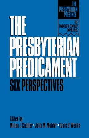 The Presbyterian Predicament: Six Perspectives (The Presbyterian Presence)