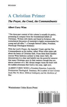 A Christian Primer: The Prayer the Creed the Commandments