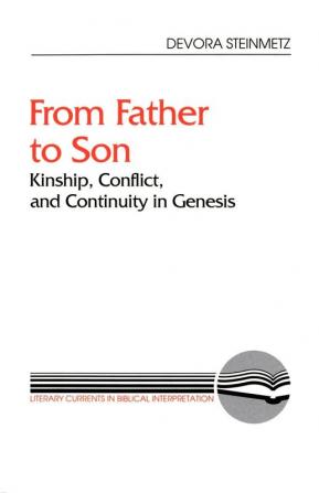 From Father to Son: Kinship Conflict and Continuity in Genesis (Literary Currents in Biblical Interpretation)