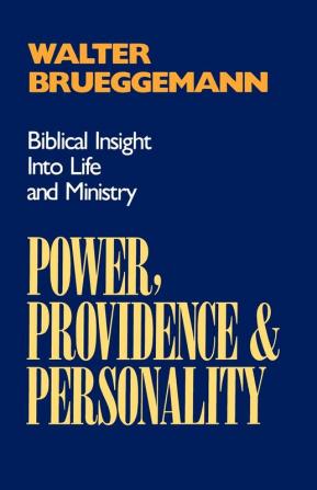 Power Providence and Personality: Biblical Insight into Life and Ministry