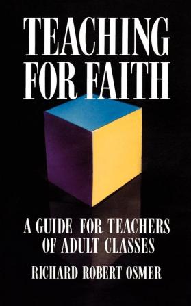 Teaching for Faith: A Guide for Teachers of Adult Classes