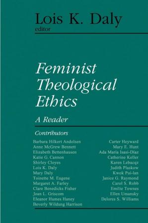 Feminist Theological Ethics: A Reader (Library of Theological Ethics)