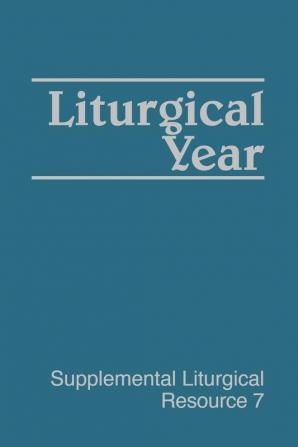 Liturgical Year: The Worship of God (Supplemental Liturgical Resources)