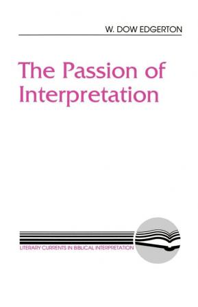 The Passion of Interpretation (Literary Currents in Biblical Interpretation)