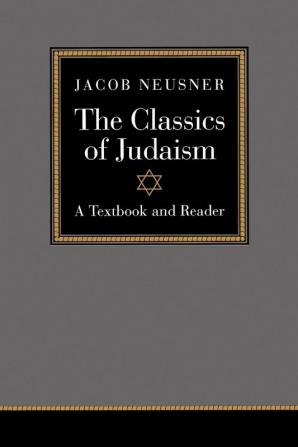 The Classics of Judaism: A Textbook and Reader