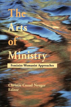 The Arts of Ministry: Feminist-Womanist Approaches